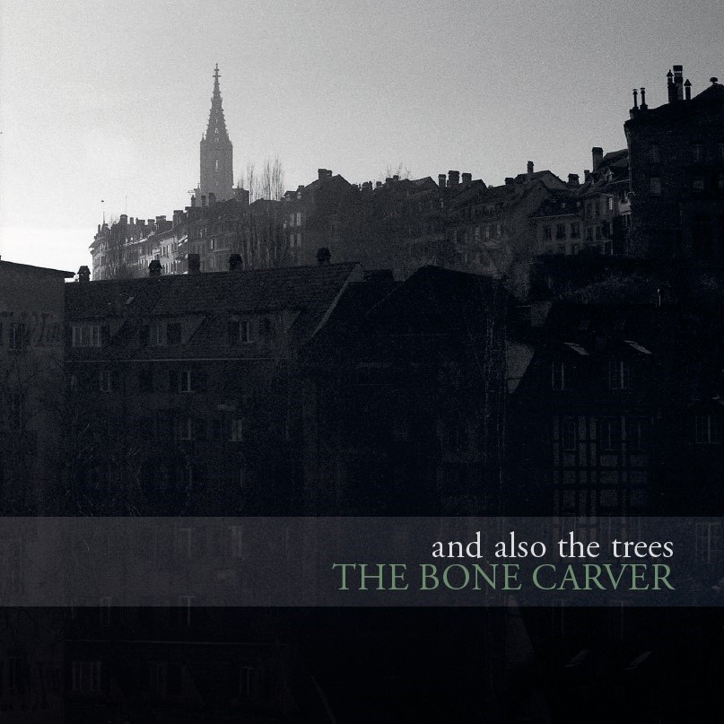 And Also the Trees - The Bone Carver
