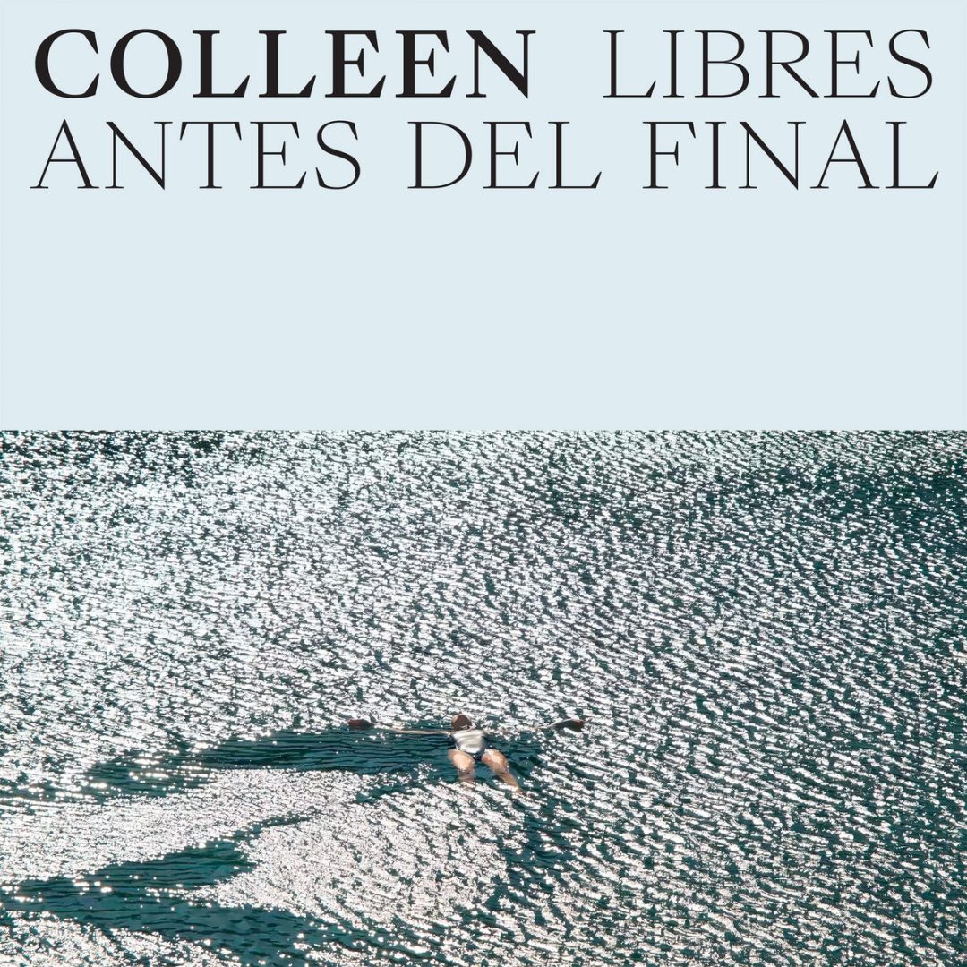 Avec « Libres antes del final », Colleen se jette à l&rsquo;eau